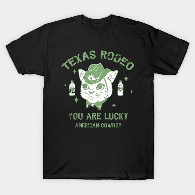 Texas Rodeo - You are lucky american Cowboy T-Shirt by NJORDUR